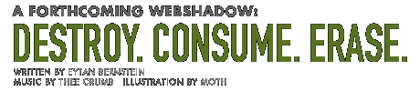 THE THIRD WEBSHADOW: DESTROY | CONSUME | ERASE