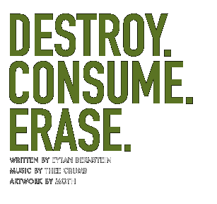 DESTROY. CONSUME. ERASE.
